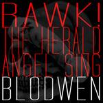 Blodwen : Rawk! The Herald Angel Sing